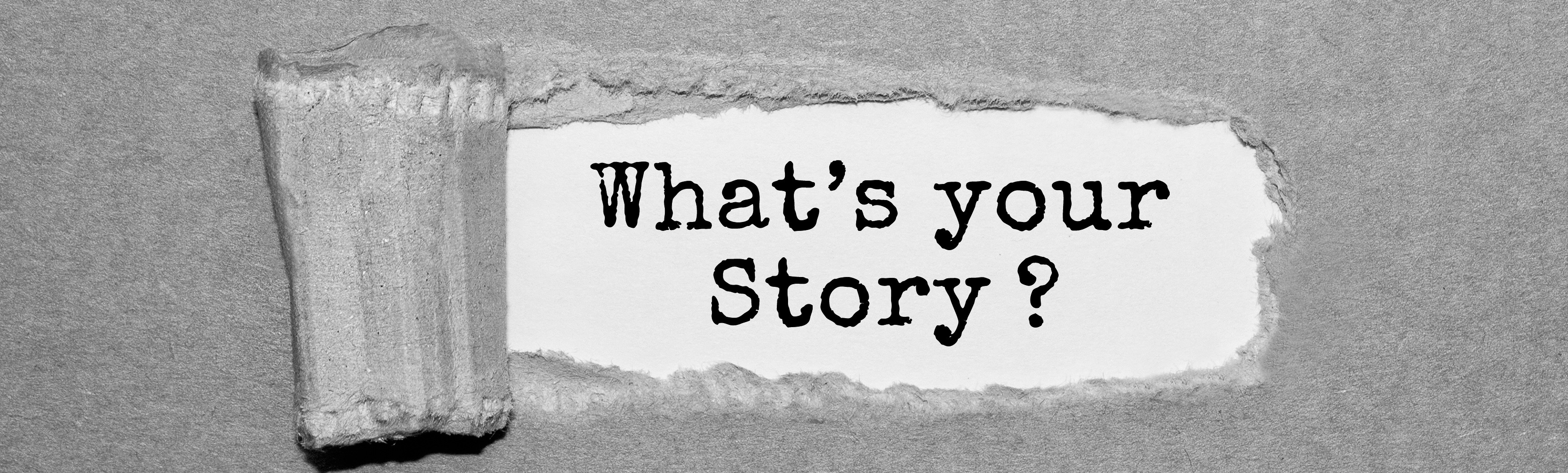 What&#39;s your story? 